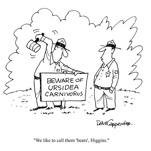 'We like to call them 'bears', Higgins.'
