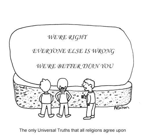 The only Universal Truths that all religions agree upon.