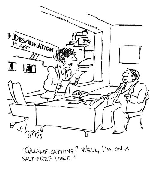 Qualifications? Well, I'm on a salt-free diet.