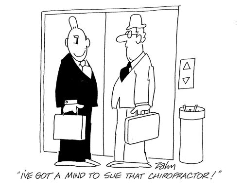 'I've got a good mind to sue that chiropractor!'