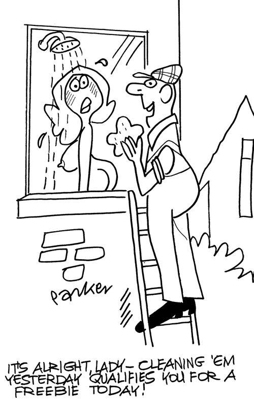 "It's alright,lady-cleaning 'em yesterday qualifies you for a freebie today!"