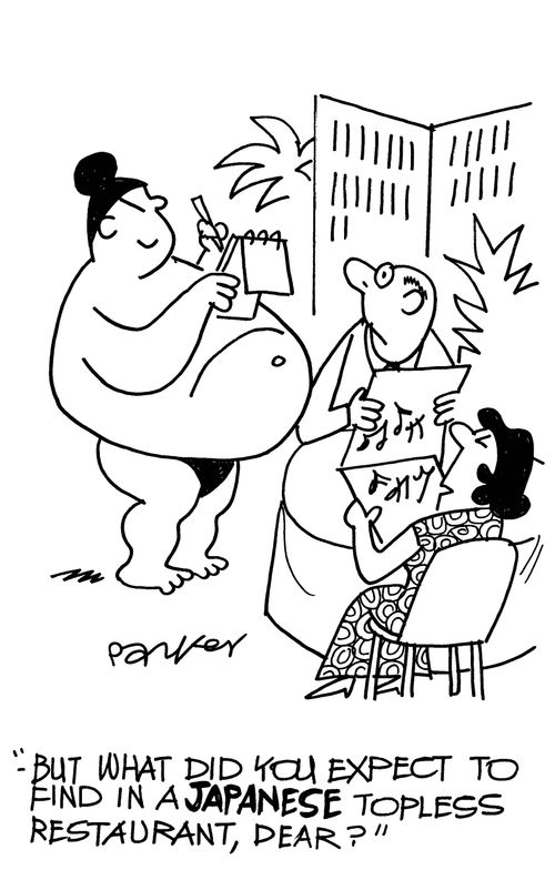 "But what did you expect to find in a JAPANESE topless restaurant, dear?"