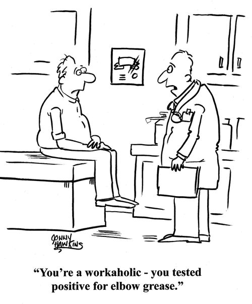 Doctor to man: 'You're a workaholic - you tested positive for elbow grease.'