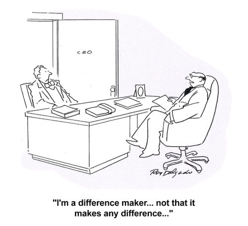 'I'm a difference maker... not that it makes any difference...'
