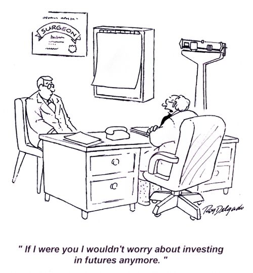'If I were you I wouldn't worry about investing in futures anymore.'