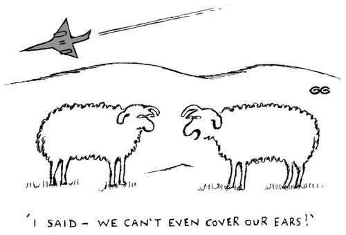 'I said - we can't even cover our ears!'