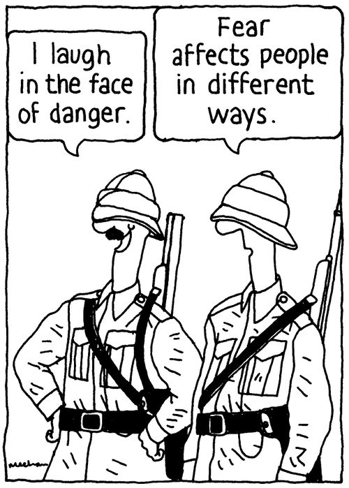 'I laugh in the face of danger.'