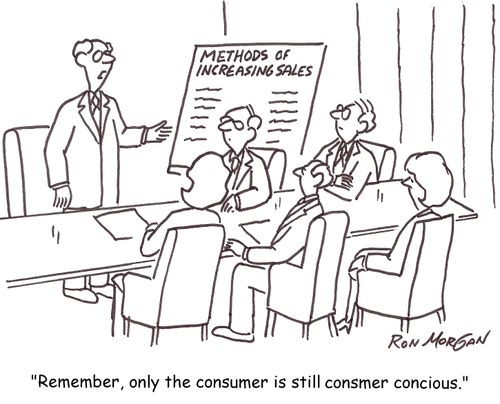 'Remember, only the consumer is still consumer concious.'