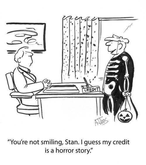 'You're not smiling, Stan. I guess my credit is a horror story.'