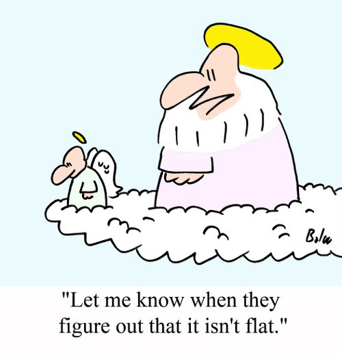 'Let me know when they figure out that it isn't flat.'