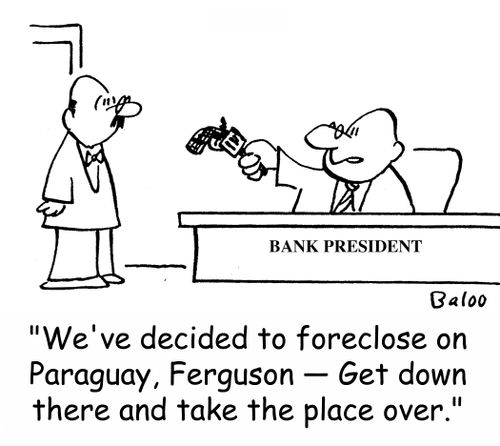 'We've decided to foreclose on Paraguay, Ferguson -- Get down there and take the place over.'