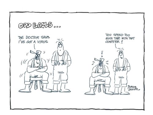 The doctor says I've got a virus...