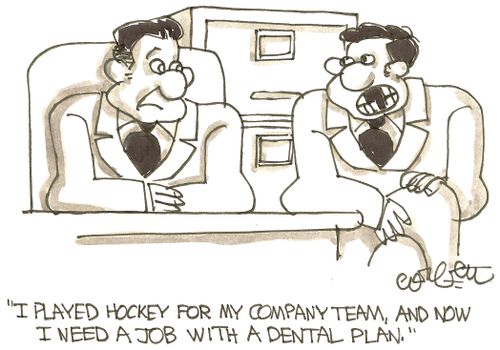 'I played hockey for my company team, and now I need a job with a dental plan.'