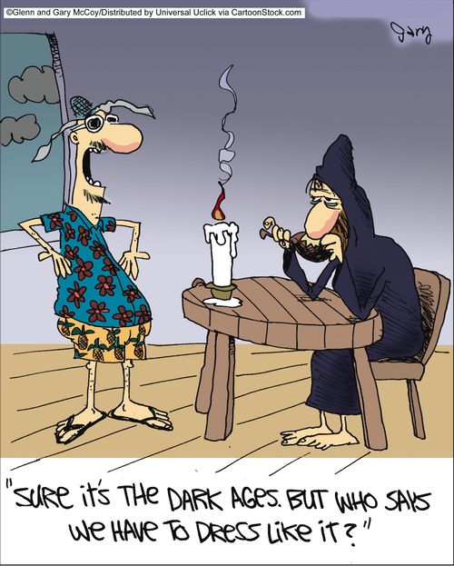 'Sure it's the dark ages. But who says we have to dress like it?'