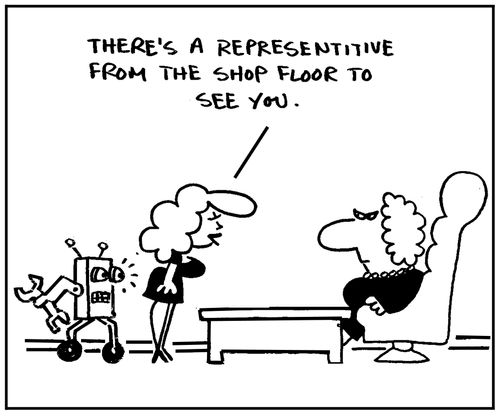 'There's a representitive from the shop floor to see you.'