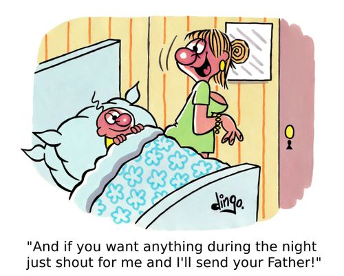 'And if you want anything during the night just shout for me and I'll send your Father!'