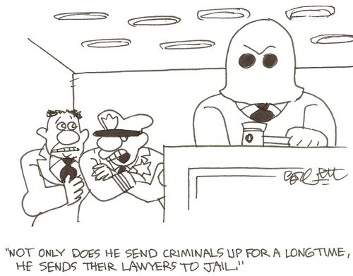 'Not only does he send criminals up for a long time, he sends their lawyers to jail.'