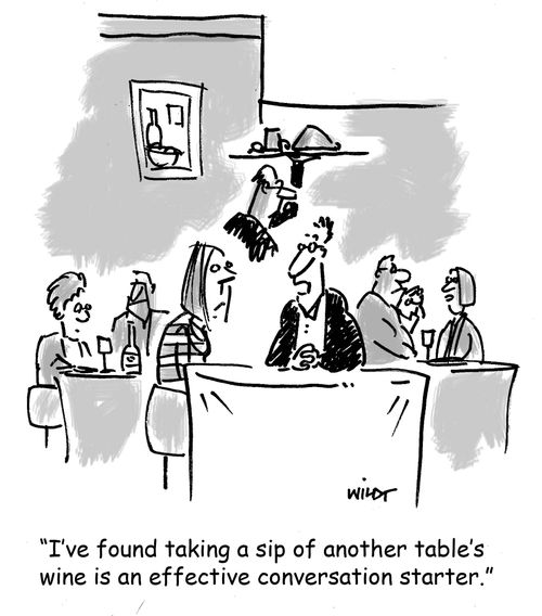 'I've found taking a sip of another table's wine is an effective conversation starter.'