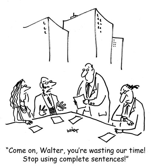 'Come on, Walter, you're wasting out time! Stop using complete sentences!'