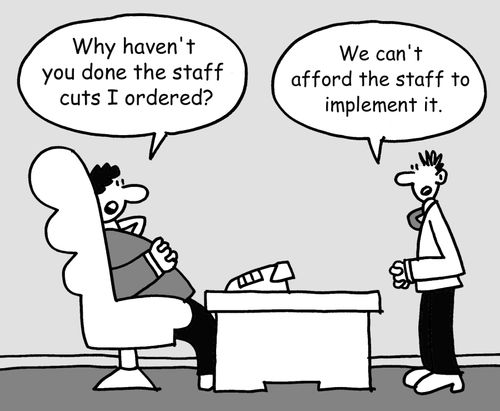 'Why haven't you done the staff cuts I ordered?'
