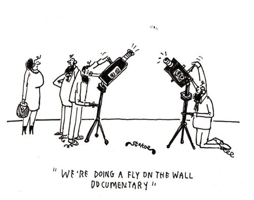 'We're doing a fly on the wall documentary.'