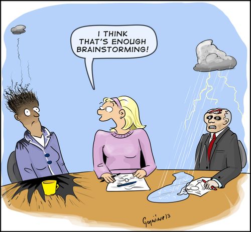 'I think that's enough brainstorming!'