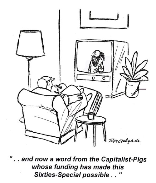 '... and now a word from the capitalist-pigs whose funding has made this sixties-special possible...'