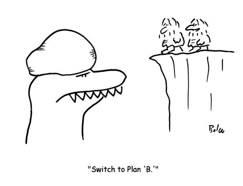 'Switch to plan 'B'.'