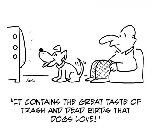 'It contains the great taste of trash and dead birds that dogs love!'