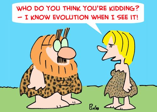 'Who do you think you're kidding? -- I know evolution when I see it!'