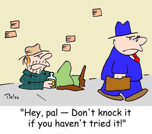 'Hey, pal -- Don't knock it if you haven't tried it!'