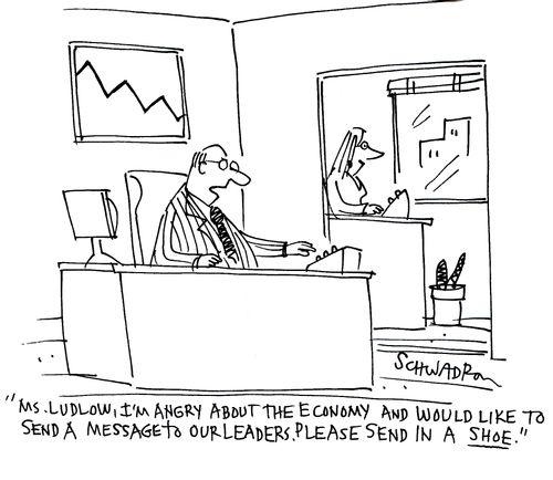 'Ms. Ludlow, I'm angry about the economy and would like to send a message to our leaders, please send in a shoe.'