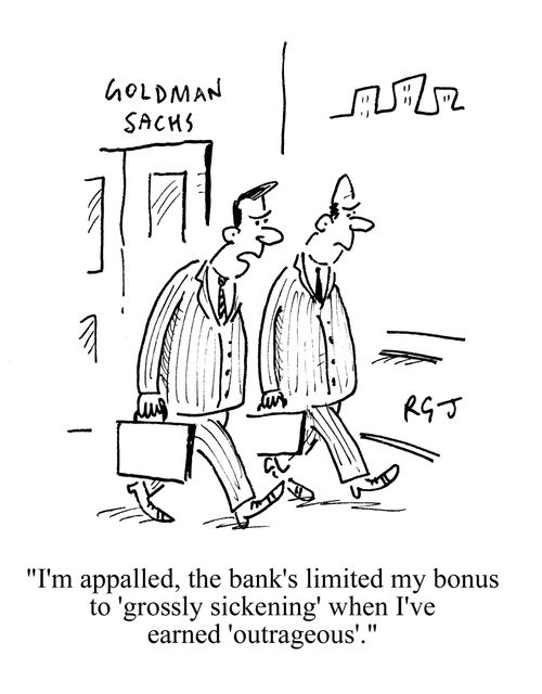 'I'm appalled, the bank's limited my bonus to 'grossly sickening' when I've earned 'outrageous'.'