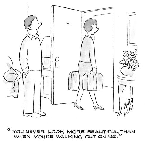 'You never look more beautiful than when you're walking out on me.'