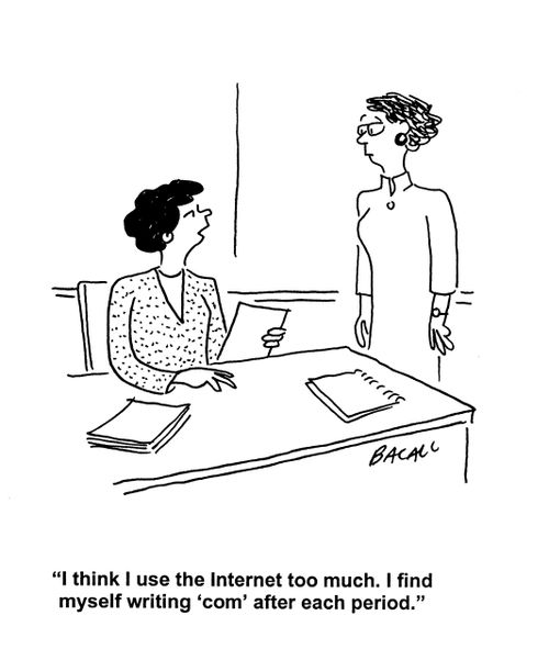 'I think I use the Internet too much. I find myself writing 'com' after each period.'