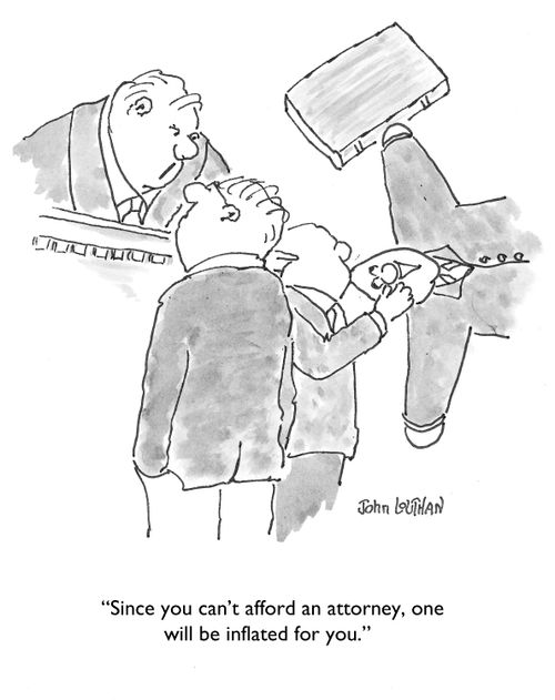 'Since you can't afford an attorney, one will be inflated for you.'