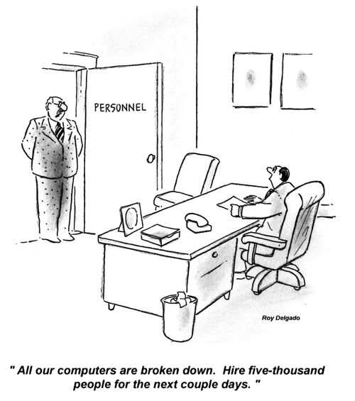 'All our computers are broken down. Hire five-thousand people for the next couple days.'