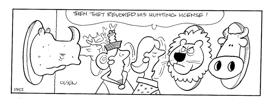 "Then they revoked his hunting license!"