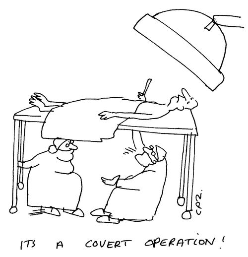 "It's a covert operation!"