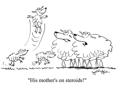 'His mother's on steroids!'