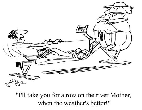 'I'll take you for a row on the river Mother, when the weather's better!'