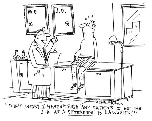 'Don't worry, I haven't sued any patients. I got the J.D. as a deterrent to lawsuits!'