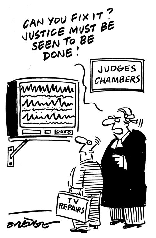 'Can you fix it?  Justice must be seen to be done!'