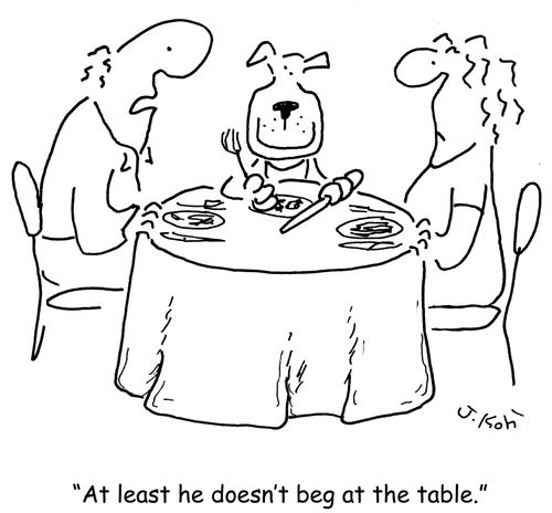"At least he doesn't beg at the table."