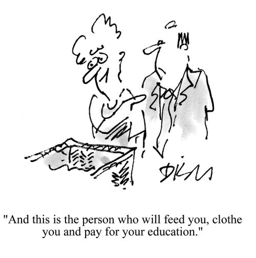 'And this is the person who will feed you, clothe you and pay for your education.'