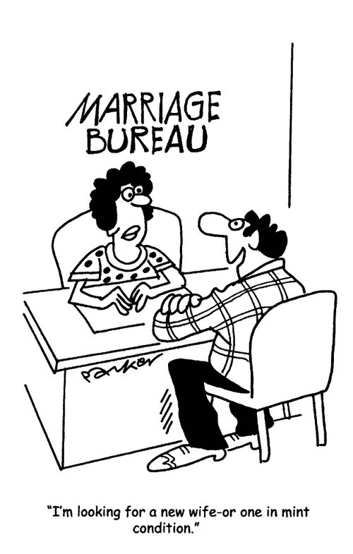 'I'm looking for a new wife - or one in mint condition.'