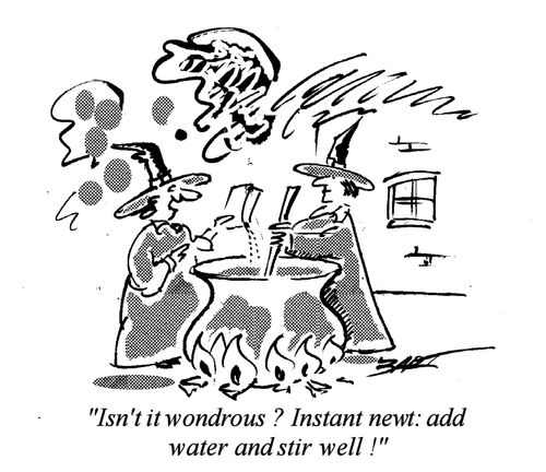 "Isn't it wondrous? Instant newt: add water and stir well."