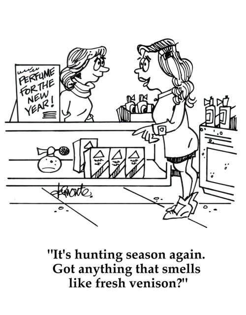 'It's hunting season again. Got anything that smells like fresh vension?'