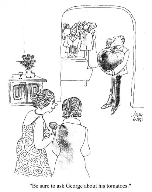 'Be sure to ask George about his tomatoes.'