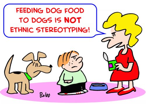 'Feeding dog food to dogs is NOT ethnic stereotyping!'